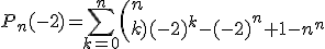 3$P_n(-2)=\Bigsum_{k=0}^n~\(n\\k)(-2)^k-(-2)^n+1-2^n